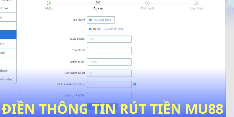 Điền đúng thông tin và xác nhận yêu cầu rút tiền MU88